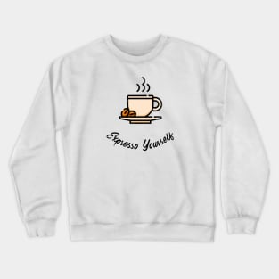 Expresso yourself Crewneck Sweatshirt